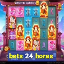 bets 24 horas